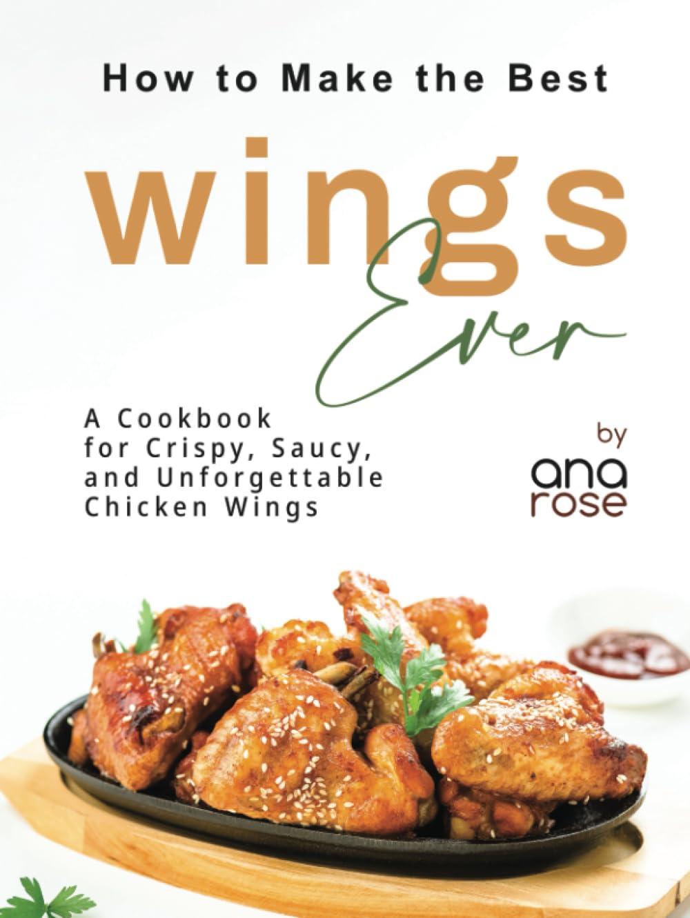 Best Chicken Wing Cookbook – How to Make the Best Wings Ever Review